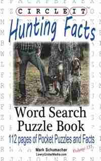 Circle It, Hunting Facts, Word Search, Puzzle Book by Lowry Global Media LLC