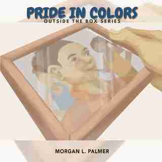 Pride In Colors by Morgan L Palmer