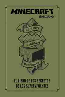 Minecraft. El Libro De Los Secretos De Los Supervivientes / Minecraft: The Survi Vors' Book Of Secrets: An Official Mojang Book by Mojang Mojang Ab