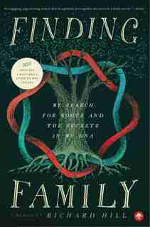 Finding Family: My Search For Roots And The Secrets In My Dna by Richard Hill