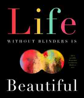 Life Without Blinders . . . Is Beautiful by David W Miles
