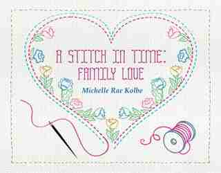 A Stitch In Time: Family Love by Michelle Kolbe