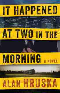 It Happened At Two In The Morning by Alan Hruska