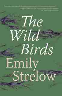 The Wild Birds by Emily Strelow