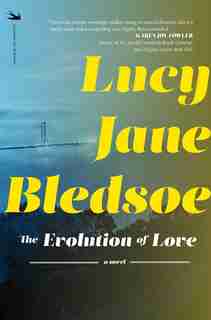The Evolution Of Love by Lucy Jane Bledsoe