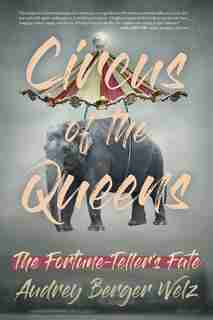 Circus Of The Queens: The Fortune Teller's Fate by Audrey Berger Welz