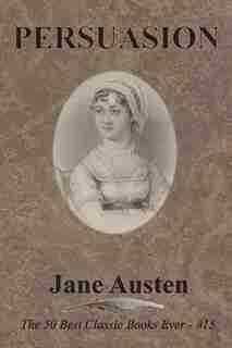 Persuasion: The 50 Best Classic Books Ever - #15 by Jane Austen