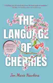 The Language Of Cherries by Jen Marie Hawkins