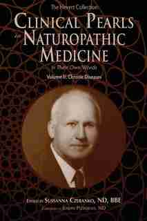 Clinical Pearls in Naturopathic Medicine, Vol. II: Chronic Diseases by ND BBE Czeranko