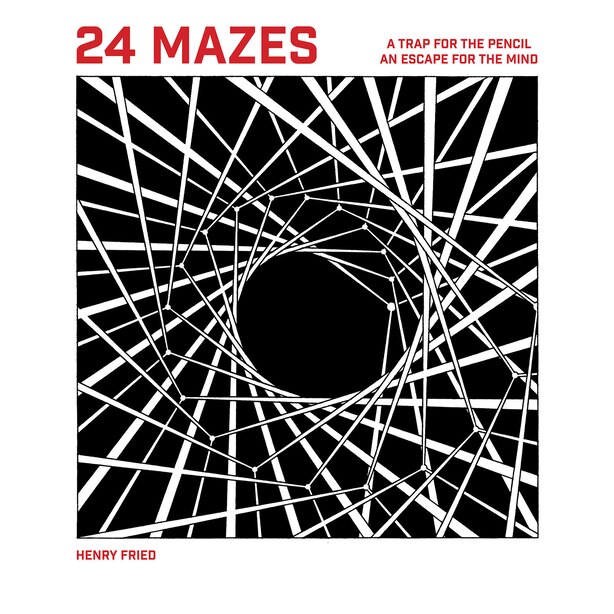 24 Mazes: A Book Of Artistic Puzzles by Henry Fried