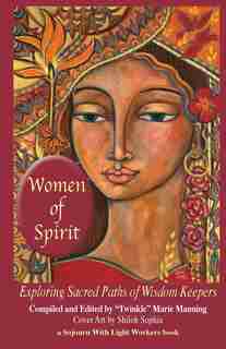 Women of Spirit: Exploring Sacred Paths of Wisdom Keepers by Judy Ann Foster