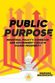 The Mission-driven Economy by Mariana Mazzucato