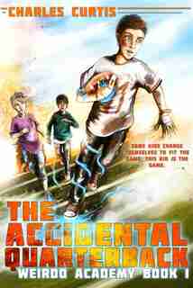 The Accidental Quarterback: Book 1 by Charles Curtis