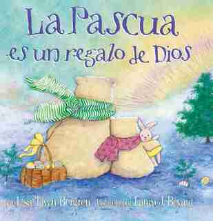 La Pascua Es Un Regalo De Dios / God Gave Us Easter by Lisa Tawn Bergren