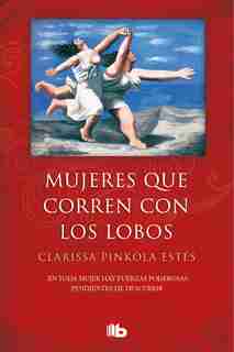 Mujeres Que Corren Los Con Lobos / Women Who Run With The Wolves by Clarissa Pinkola Estes