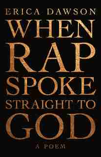 When Rap Spoke Straight To God by Erica Dawson