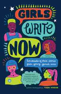 Girls Write Now: Two Decades Of True Stories From Young Female Voices by Girls Write Now