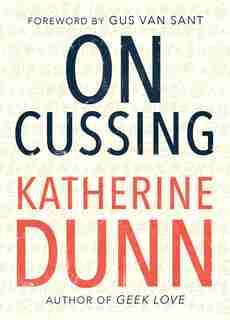 On Cussing: Bad Words And Creative Cursing by Katherine Dunn