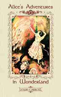 Alice's Adventures in Wonderland by Lewis Caroll