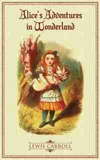 Alice's Adventures in Wonderland: The Original 1865 Illustrated Edition by Lewis Caroll