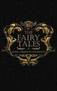 The Fairy Tales of Hans Christian Andersen: Danish Legends and Folk Tales by Hans Christian Andersen