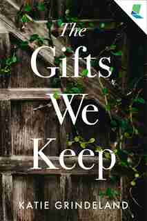 The Gifts We Keep by Katie Grindeland