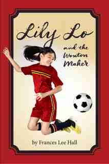 Lily Lo and the Wonton Maker by Frances Lee Hall