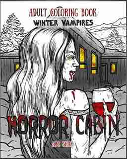 Adult Coloring Book Horror Cabin: Winter Vampires by A.M. Shah