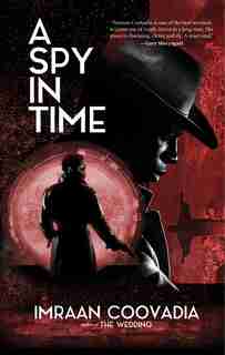 A Spy In Time by Imraan Coovadia