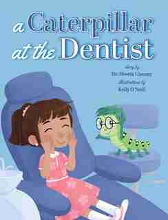 A Caterpillar at the Dentist by Shweta Ujaoney