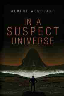 In a Suspect Universe by Albert Wendland