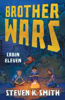 Brother Wars: Cabin Eleven by Steven K Smith