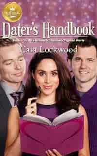 Dater's Handbook: Based on a Hallmark Channel original movie by Cara Lockwood