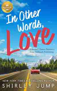 In Other Words, Love: A Second Chance Romance From Hallmark Publishing by Shirley Jump