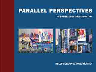 Parallel Perspectives: The Brush/ Lens Collaboration by Holly Gordon