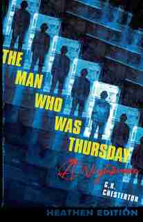The Man Who Was Thursday: A Nightmare (Heathen Edition) by G. K. Chesterton