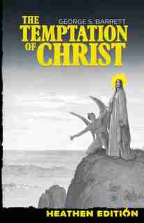 The Temptation of Christ (Heathen Edition) by George S. Barrett