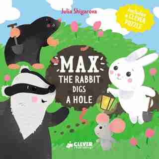 Max The Rabbit Digs A Hole: Includes A Clever Puzzle by Julia Clever Publishing