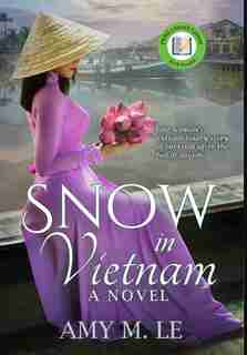 Snow In Vietnam: A Novel by Amy M. Le