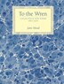 To The Wren: Collected & New Poems