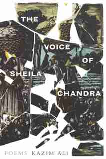The Voice Of Sheila Chandra by Kazim Ali