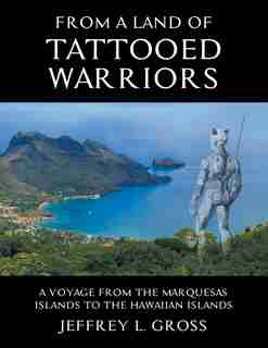 From The Land of Tattooed Warriors by Jeffrey L. Gross