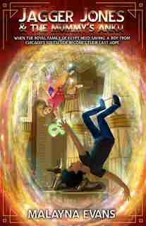 Jagger Jones And The Mummy's Ankh by Malayna Evans