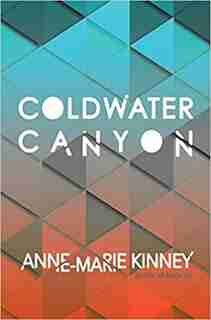Coldwater Canyon by Anne-Marie Kinney