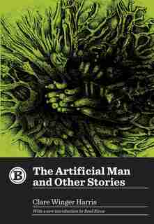 The Artificial Man And Other Stories by Clare Winger Harris