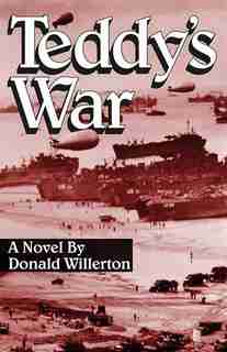Teddy's War: A Novel by Donald Willerton