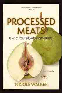 Processed Meats by Nicole Walker