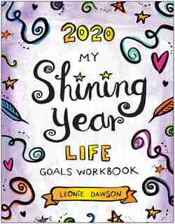 2020 My shining Year Life Goals Workbook by Leonie Dawson