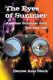 The Eyes of Summer: Another Summer with Ian and Dee by Denise Ann Stock