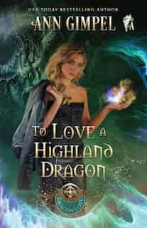 To Love a Highland Dragon: Highland Fantasy Romance by Ann Gimpel